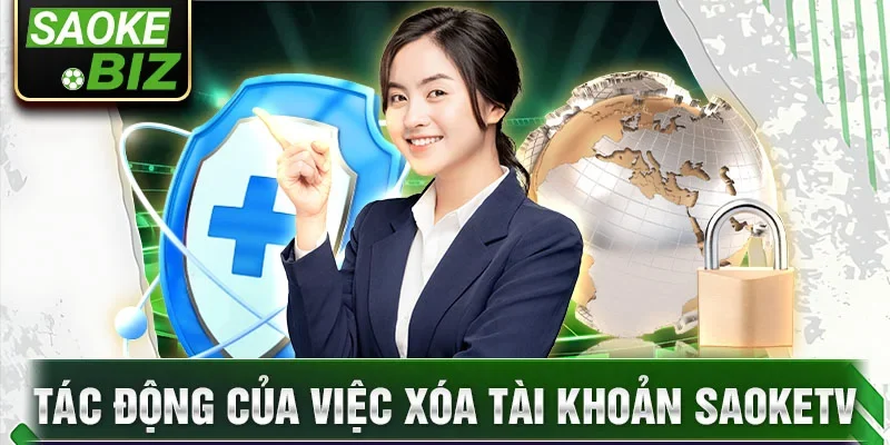 Tác động của việc xóa tài khoản SaokeTV