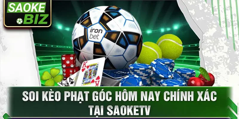 Soi kèo phạt góc hôm nay chính xác tại SaokeTV