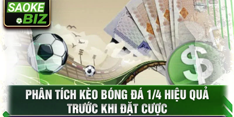 Phân tích kèo bóng đá 1/4 hiệu quả trước khi đặt cược