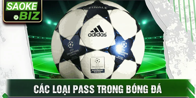 Các loại pass trong bóng đá